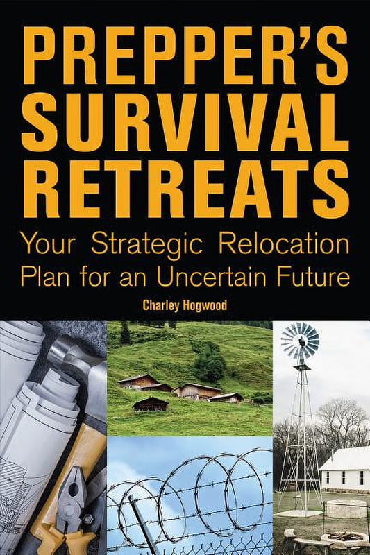 Prepper'S Survival Retreats: Your Strategic Relocation Plan for an Uncertain Future, (Paperback)